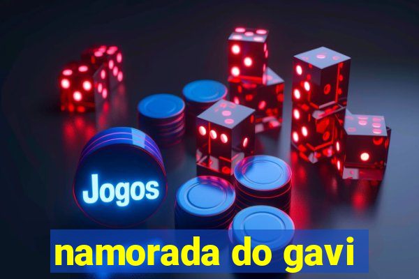 namorada do gavi